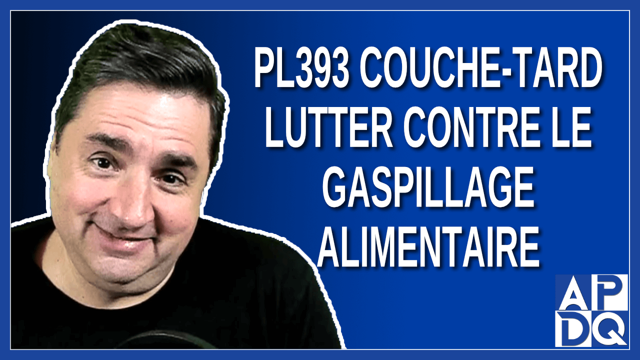 PL393 couchetard pour lutter contre le gaspillage alimentaire.